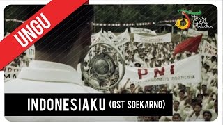 UNGU  Indonesiaku  OST Soekarno [upl. by Almeda]