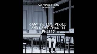 Fat Funny Friend  Maddie Zahm lyrics Sped Up [upl. by Anallese959]