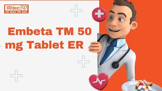 Embeta TM 50 mg Tablet ER [upl. by Potash]