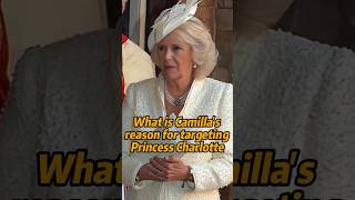 What is Camilla’s reason for targeting princess charlotte [upl. by Vania215]