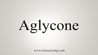 How To Say Aglycone [upl. by Nosyrb]