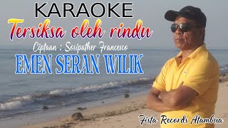 KARAOKE quotTERSIKSA OLEH RINDUquot  EMEN SERAN WILIK [upl. by Sivrahc]