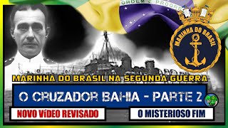 CAP11  O Misterioso fim do Cruzador Bahia  Parte 2  Revisado – Canal História Viva [upl. by Juieta250]