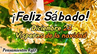 Feliz sabado 23 de Diciembre con Vísperas de la Navidad Abrelo tiene un Hermoso mensaje para ti [upl. by Alyat]