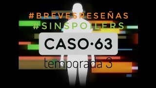 Caso 63  temporada 3 brevesreseñas sinspoilers podcast spotify caso63 [upl. by Metts]