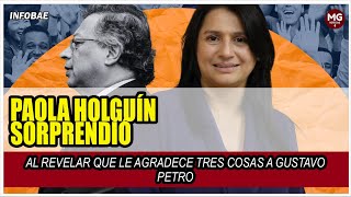 📢 PAOLA HOLGUÍN SORPRENDIÓ AL REVELAR QUE LE AGRADECE TRES COSAS A GUSTAVO PETRO [upl. by Aekahs]