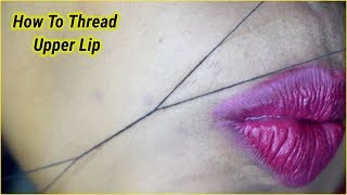 How To Thread Upper Lip At HomeFacial Hair Threading [upl. by Ardaed]