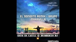 El Sonidito Remix Grupo maravilla Cauca Suena Humberto el DJ Bomba [upl. by Torrell]