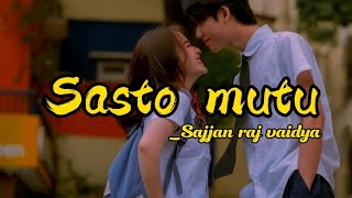 Sasto mutu Lyrics video  sajan raj vaidya ❣️🙂 [upl. by Ynna]