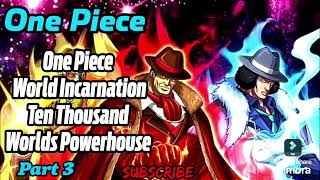 One Piece World Incarnation Ten Thousand Worlds Powerhouse  Part 3 [upl. by Anaihr]