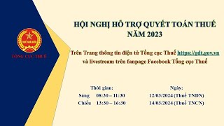 Hội nghị trực tuyến hỗ trợ quyết toán thuế năm 2023 [upl. by Arihsak]