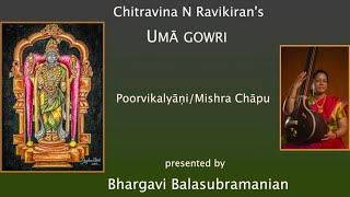 Chitravina N Ravikirans Uma Gowri  Poorvikalyani  Mishra Chapu  Bhargavi Balasubramanian [upl. by Ramas]