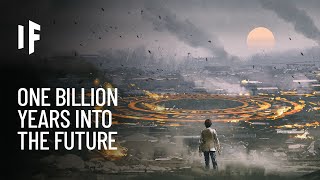 What If You Traveled One Billion Years Into the Future [upl. by Barrie]