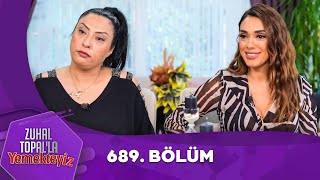 Zuhal Topalla Yemekteyiz 689 Bölüm Yemekteyiz [upl. by Ivor]