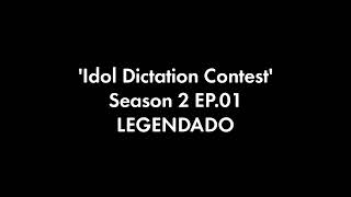 LEGENDADO Idol Dictation Contest  Season 2 EP01 link na descrição [upl. by Ettelorahc]