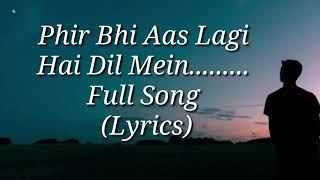 Phir Bhi Aas Lagi Hai Dil Mein  Full Song With l [upl. by Llenel59]