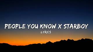 People You Know x Starboy  Lyrics [upl. by Esorbma]