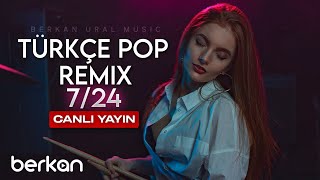 Türkçe Pop Remix Canlı Yayın 🔴 724 Kesintisiz Remix Dinle [upl. by Naerad255]