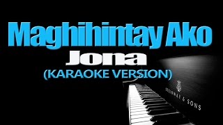 MAGHIHINTAY AKO  Jona KARAOKE VERSION [upl. by Leasi]