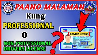 PAANO MALAMAN KUNG PROFESSIONAL O NON PROFESSIONAL DRIVERS LICENSE ANG ISANG LISENSYA [upl. by Adoc]