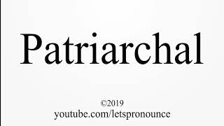 How to Pronounce Patriarchal [upl. by Yttisahc875]