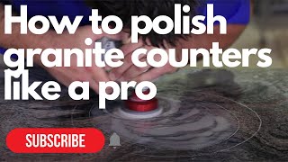 Professional Granite Counter Polishing StepbyStep Guide  Easy Granite Refinishing [upl. by Acihsay9]