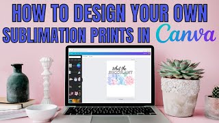 Create your own sublimation designs using Canva beginner sublimation tutorial [upl. by Azeret528]