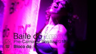 Baile do Amor  Pre Carnaval Brasilia 2018 [upl. by Launamme461]