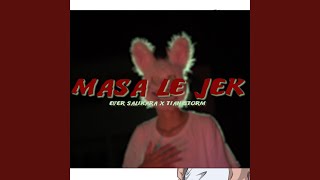 MASA LE JEK [upl. by Ailerua]