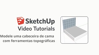 Como desenhar uma cabeceira de cama almofadada no SketchUp utilizando ferramentas topográficas [upl. by Jose]