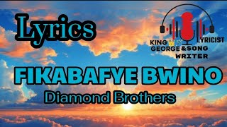 Fikabafye bwino Lyrics Diamond Brothers [upl. by Arodaeht]