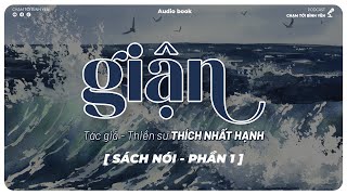 Sách nói GIẬN  Thiền sư THÍCH NHẤT HẠNH  Một cuốn sách ý nghĩa nói về cảm xúc trong mỗi chúng ta [upl. by Supple]