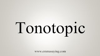 How To Say Tonotopic [upl. by Miof Mela]