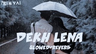 D E K H  L E N A SlowedReverb Prem Vai [upl. by Anema]