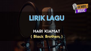 Hari Kiamat Black Brothers Lirik [upl. by Ellerrad]