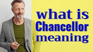 Chancellor  Meaning of chancellor [upl. by Sluiter426]