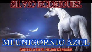 SILVIO RODRIGUEZ MI UNICORNIO AZUL  KARAOKE [upl. by Tompkins]