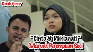 Cinta Yang Dikhianati quot Maruah Perempuan Suci quot Kisah Benar [upl. by Maurizia495]