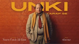 UNKI TARAF SE  NUSRAT FATEH ALI KHAN X VIBRONO [upl. by Nyltiac]