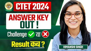 CTET Jan 2024 Official Answer Key Out 🔑 Result कब  Answer Key Challenge  Himanshi Singh [upl. by Lucila]