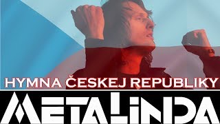 HYMNA ČESKEJ REPUBLIKY  METALINDA OFFICIAL VIDEO [upl. by Ymas]