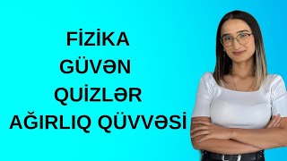 FizikaGüven quizlerAğirliq qüvvesiAbituriyent hazirligi [upl. by Sucramaj629]