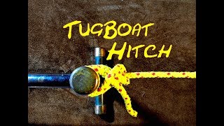 Tugboat Hitch  How to Tie the Tugboat Hitch  Fast Easy and secure [upl. by Emma]