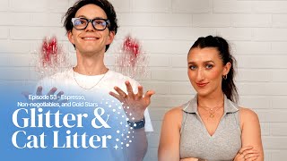 Espresso Nonnegotiables and Gold Stars  Episode 53 Glitter and Cat Litter Podcast [upl. by Ailat]