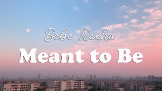 Bebe Rexha  Meant to Be feat Florida Georgia Line Lyrics [upl. by Yaya]