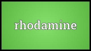 Rhodamine Meaning [upl. by Leidba261]