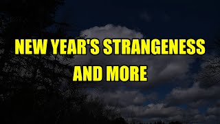 “New Years Strangeness and More”  Paranormal Stories [upl. by Nemrac]