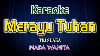 Merayu Tuhan Karaoke Lirik Tri Suaka Nada Wanita [upl. by Amehsat502]