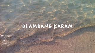 Amigdala  Di Ambang Karam lyrics video [upl. by Hedaza]