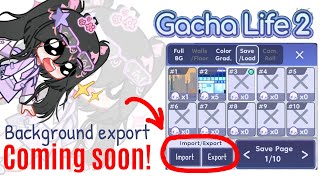 Gacha Life 2 Background ExportImport Feature Upcoming Update [upl. by Hennahane]